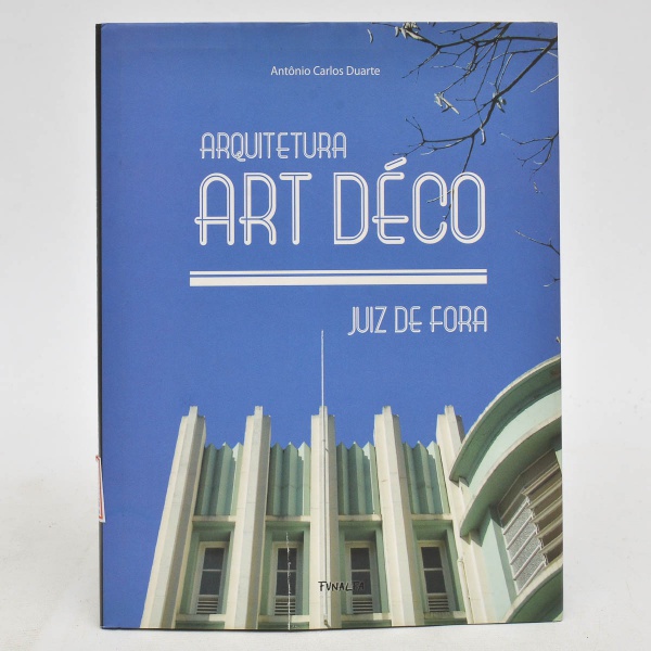 LIVRO: Arquitetura Art Déco Juiz de Fora. Autor: Antôni