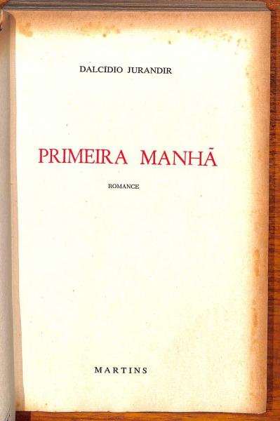 PRIMEIRA MANHÃ / Dalcídio Jurandir