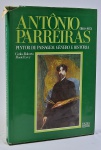 LIVRO - "ANTONIO PARREIRAS (1860-1937): PINTOR DE PAISAGEM, GÊNERO E HISTORIA" - LEVY, CARLOS ROBERTO MACIEL, 1981, Rio de Janeiro, Edições Pinakotheke, 204p., ilustrado, grande formato, encadernado c/ sobrecapa. (sobrecapa um pouco gasta).