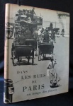 LIVRO- "DANS LES RUES DE PARIS AU TEMPS DES FIACRES" - 1950, Paris, Les Editions di Chênne, 183p., ilustrado, grande formato, encadernado c/ sobrecapa. (sobrecapa um pouco gasta).