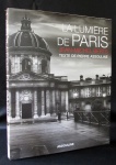 LIVRO - "LA LUMIÉRE DE PARIS" - BERTS, JEAN-MICHEL, 2010, Paris, Editions Assouline, 131p., ilustrado, grande formato, encadernado c/ sobrecapa.