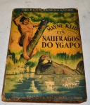 LIVRO - THOMAS MAYNE REID "Náufragos do Yagapó". Livro publicado em 1934, uma tradução de Tito Marcondes da coleção Terramaear , contendo 189 páginas. Com bastantes marcas do tempo e folhas amareladas. No estado.